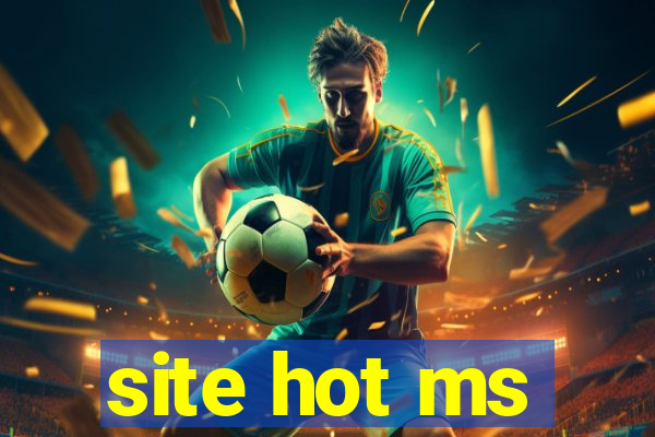 site hot ms